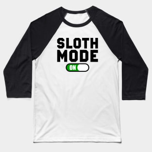 Sloth mode ON Baseball T-Shirt